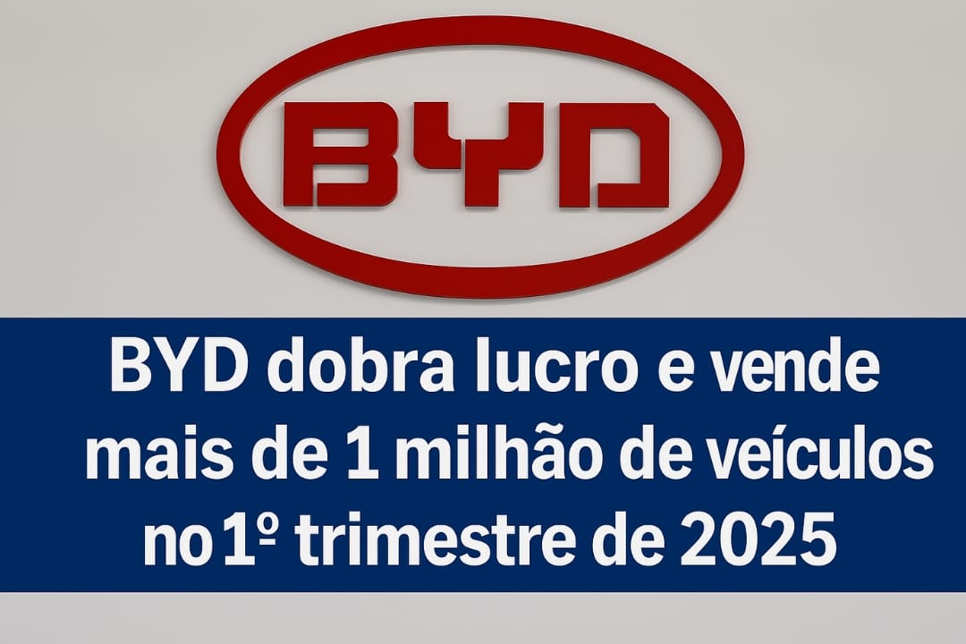 BYD dobra o lucro e vende mais de 1 milhão de veículos no 1º trimestre de 2025