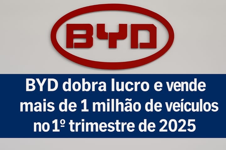 BYD dobra o lucro e vende mais de 1 milhão de veículos no 1º trimestre de 2025