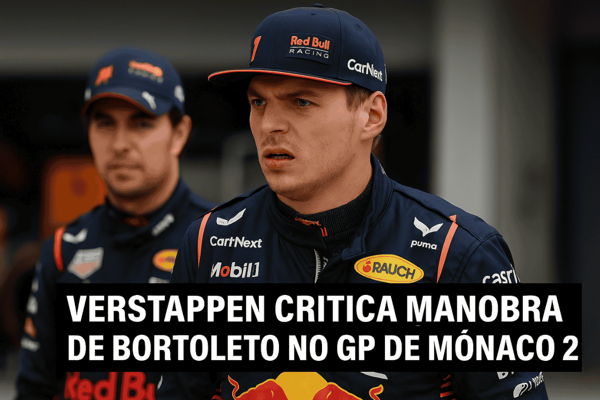 Verstappen critica manobra de Bortoleto no GP de Mônaco 2025: "Inaceitável e perigosa"