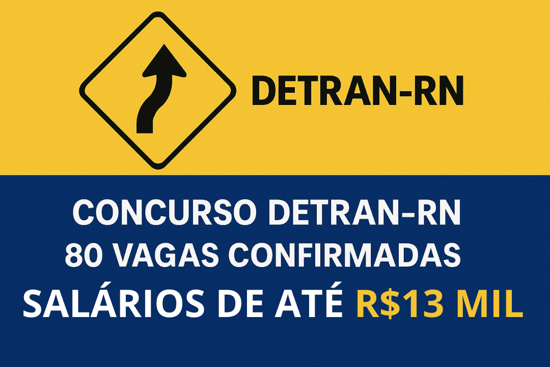 Concurso DETRAN-RN 2025: 80 vagas confirmadas com salários de até R$ 13 mil